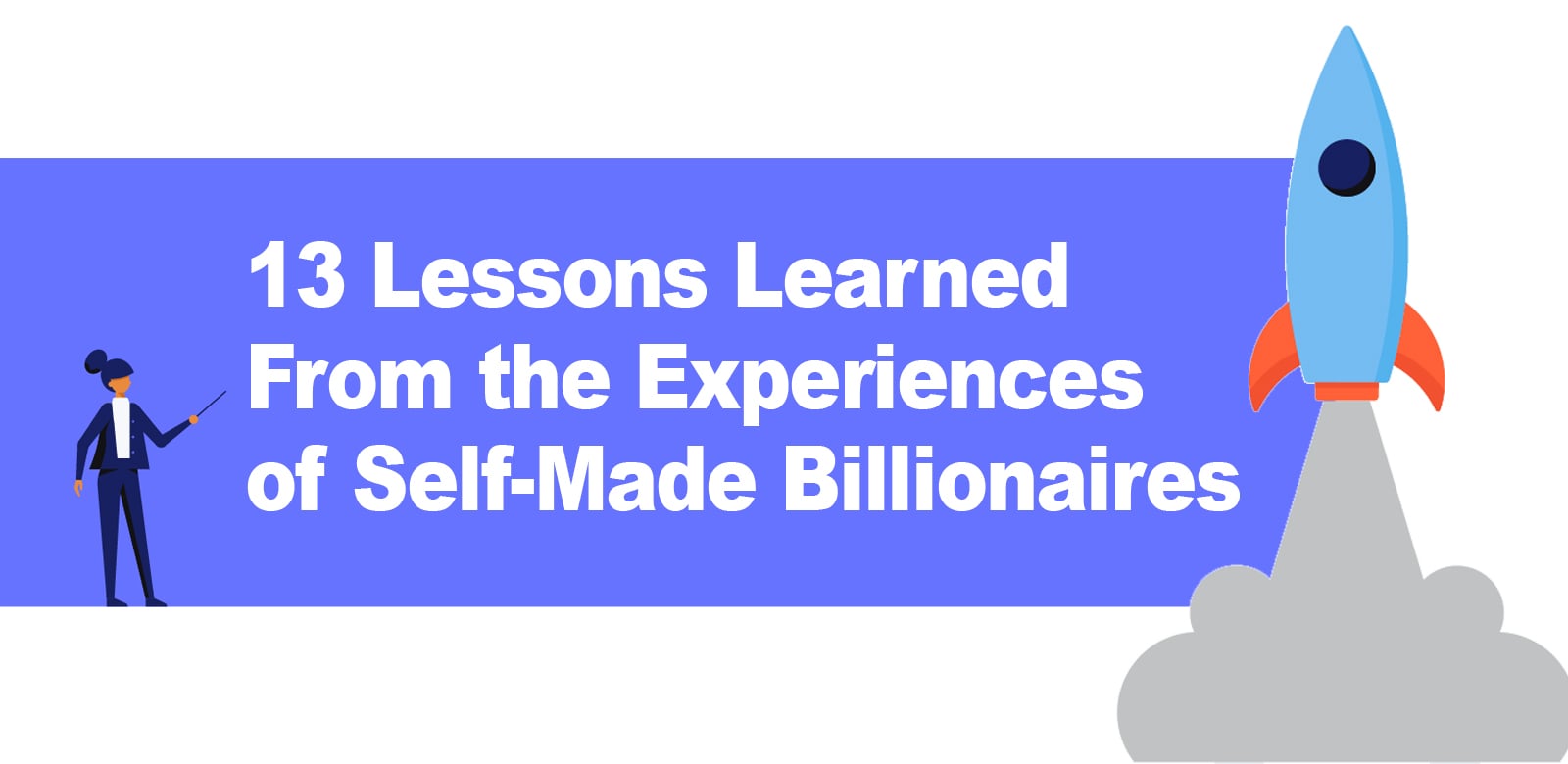 13 Lessons Learned From the Experiences of Self-Made Billionaires