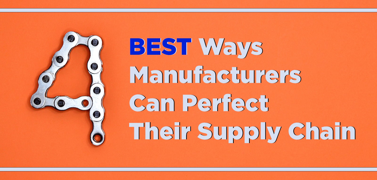 4 Best Ways Manufacturers Can Perfect Their Supply Chain