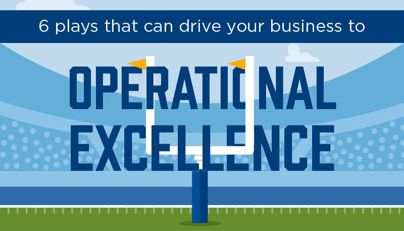 6 Plays That Can Drive Your Business to Operational Excellence (infographic)