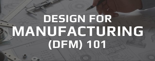 Design For Manufacturing — The Essentials and Benefits of DFM (infographic)