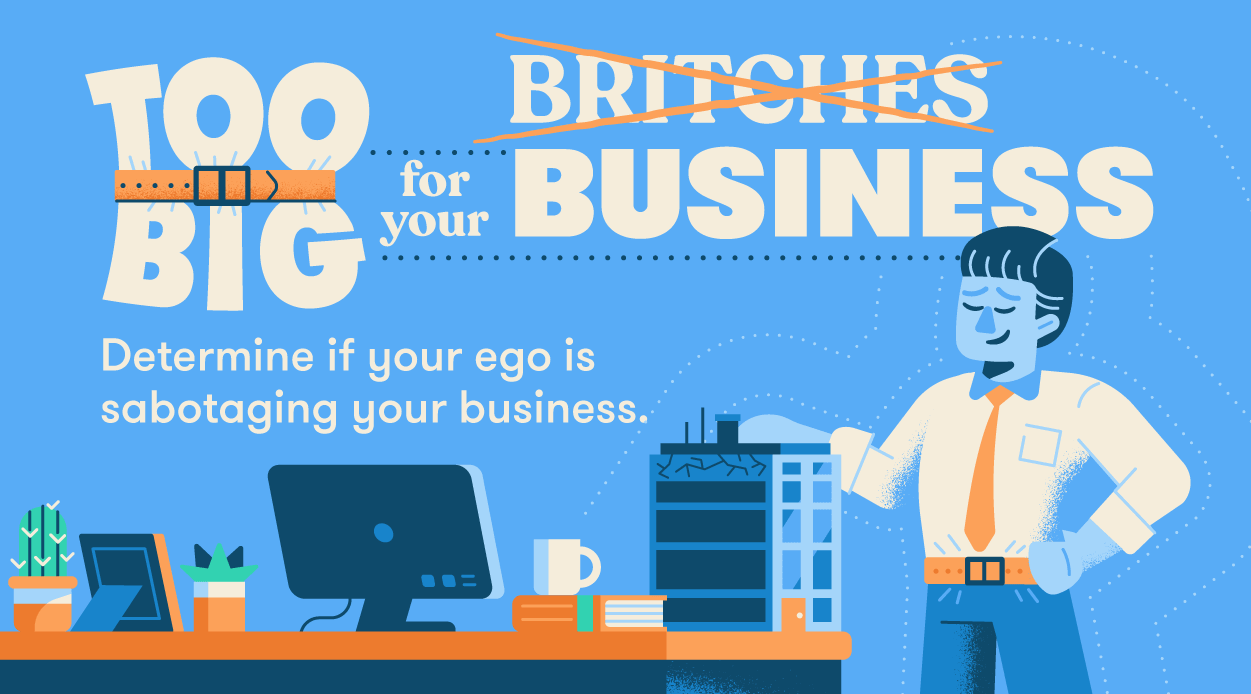 Is Your Ego Too Big For Your Business? (infographic)