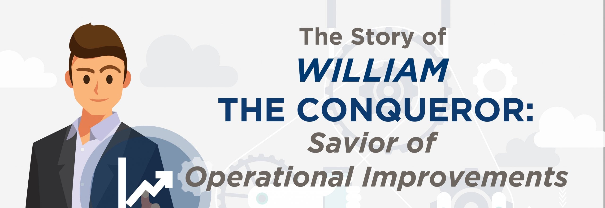 The Story of William the Conqueror: Savior of Operational Improvements (infographic)